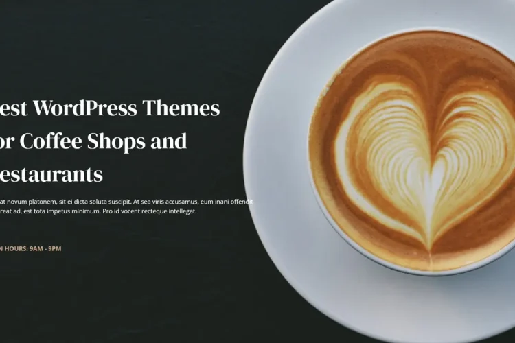 Best WordPress Themes for Coffee Shops and Restaurants