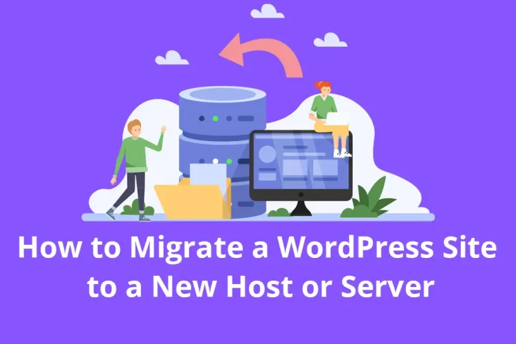 How to Migrate a WordPress Site to a New Host or Server Without Losing Data
